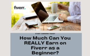 Read more about the article How Much Can You REALLY Earn on Fiverr as a Beginner?A Beginner’s Guide to Building Your Freelancing Success Story in 2024