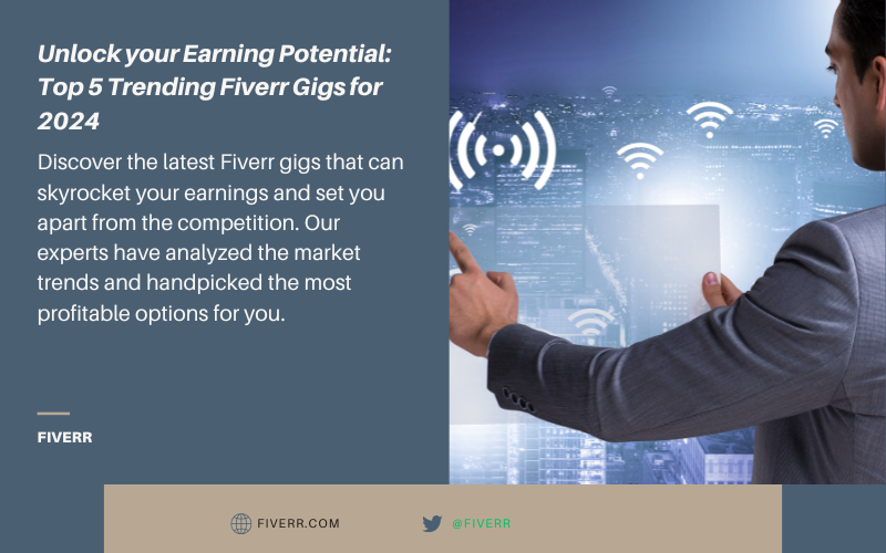 You are currently viewing Unlock Your Earning Potential: Top 5 Trending Fiverr Gigs for 2024