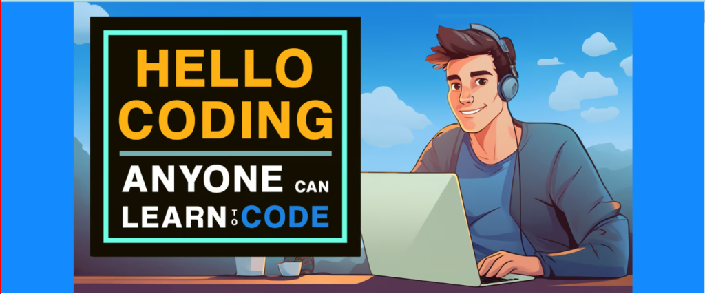 Hello coding; anyone can learn to code