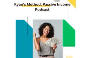 Read more about the article Ryan’s Method: Passive Income Podcast – Charting Your Course to Financial Freedom 